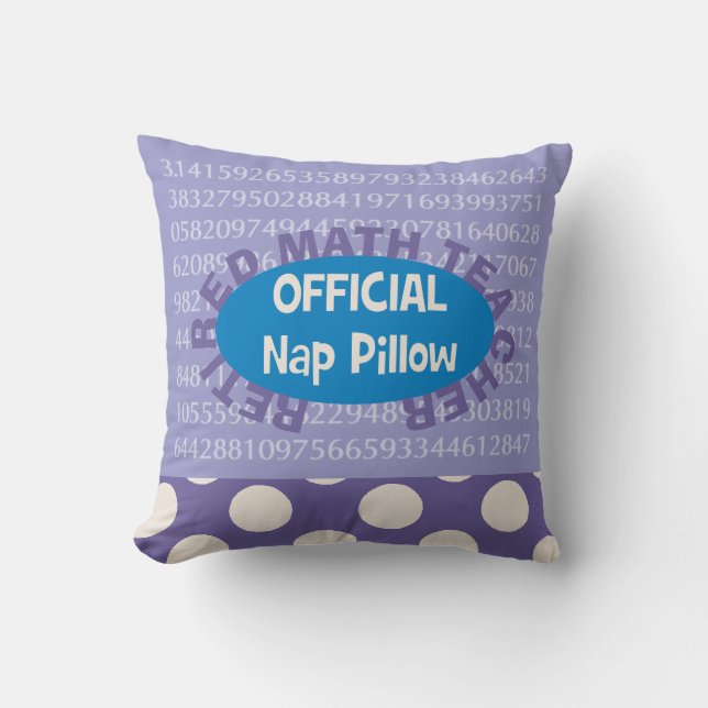 Retired Math Teacher "Nap Pillow" 20" X 20" Throw Pillow (Front)