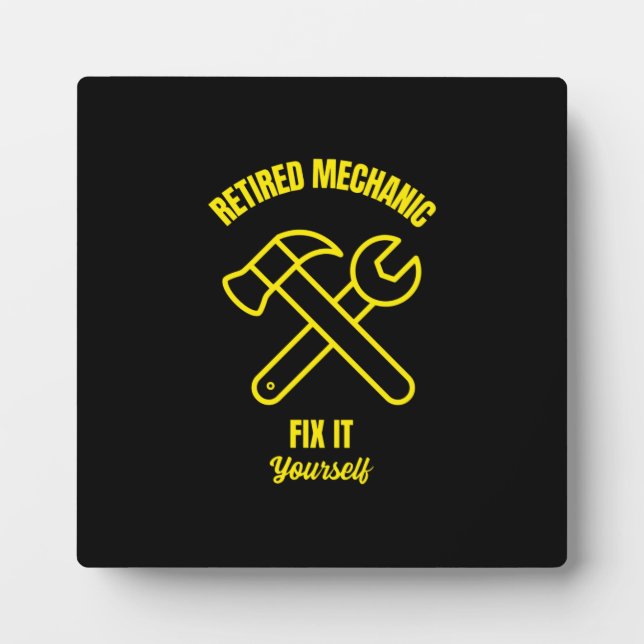 Retired mechanic fix it yourself funny mechanics e plaque (Front)