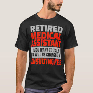 Retired Medical Assistant Funny Retirement Party H T-Shirt
