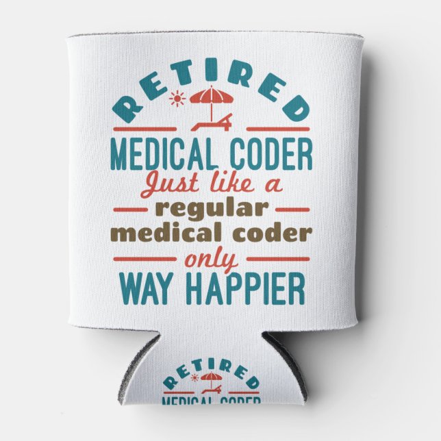 Retired Medical Coder Funny Retirement Happier Can Cooler (Front)