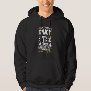 Retired Medical Laboratory Technologist Don't Enjo Hoodie