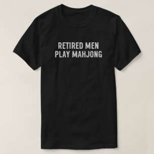 Retired Men Play Mahjong Funny Gift for Men T-Shirt