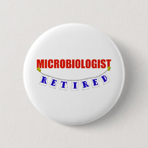 RETIRED MICROBIOLOGIST 2 INCH ROUND BUTTON