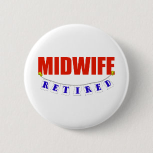 RETIRED MIDWIFE 2 INCH ROUND BUTTON