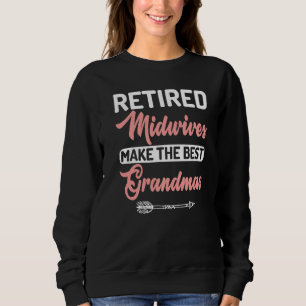 Retired Midwives Make The Best Grandma Midwife Dou Sweatshirt
