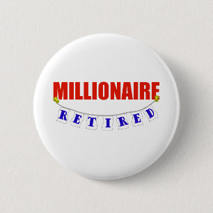 RETIRED MILLIONAIRE 2 INCH ROUND BUTTON