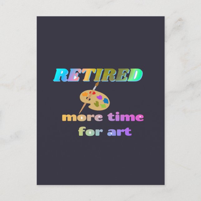 Retired...More Time for Art Postcard (Front)
