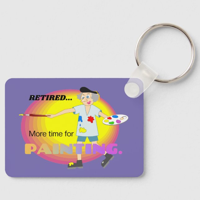Retired...More time for painting, Keychain (Front)