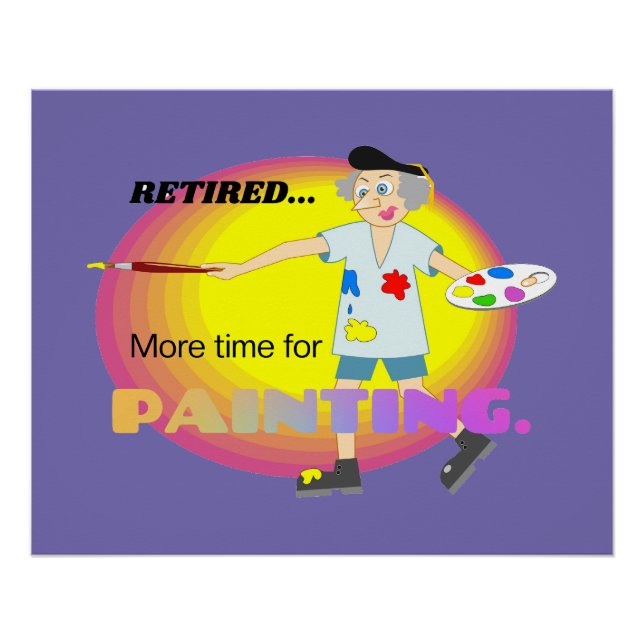 Retired...More Time for Painting transparent Poster (Front)