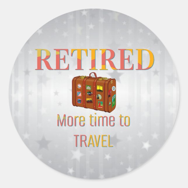 Retired, More Time to Travel Classic Round Sticker (Front)