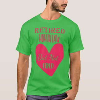 Retired Mother In Law But Notired Funny funny T-Shirt