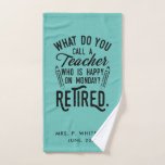 Retired Music School Teacher Retirement Custom Hand Towel<br><div class="desc">Funny retired teacher saying that's perfect for the retirement parting gift for your favourite coworker who has a good sense of humour. The saying on this modern teaching retiree gift says "What Do You Call A Teacher Who is Happy on Monday? Retired." Add a name by clicking the personalize button...</div>