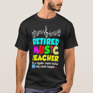 Retired Music Teacher Retirement Like Regular Only T-Shirt