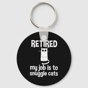Retired My Job Is To Snuggle Cats Funny Retirement Keychain