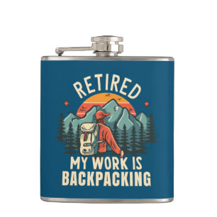 Retired My Work Is Backpacking Hip Flask