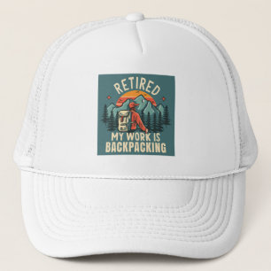 Retired My Work Is Backpacking Trucker Hat