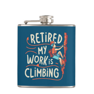 Retired My Work Is Climbing Flowy Lines Hip Flask