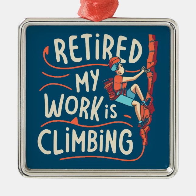 Retired My Work Is Climbing Flowy Lines Metal Ornament (Front)