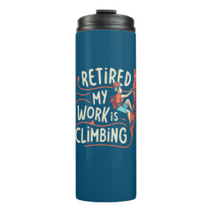 Retired My Work Is Climbing Flowy Lines Thermal Tumbler