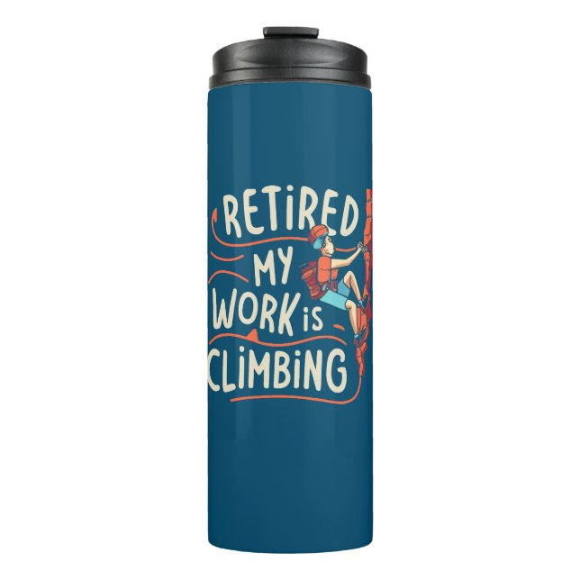 Retired My Work Is Climbing Flowy Lines Thermal Tumbler (Front)