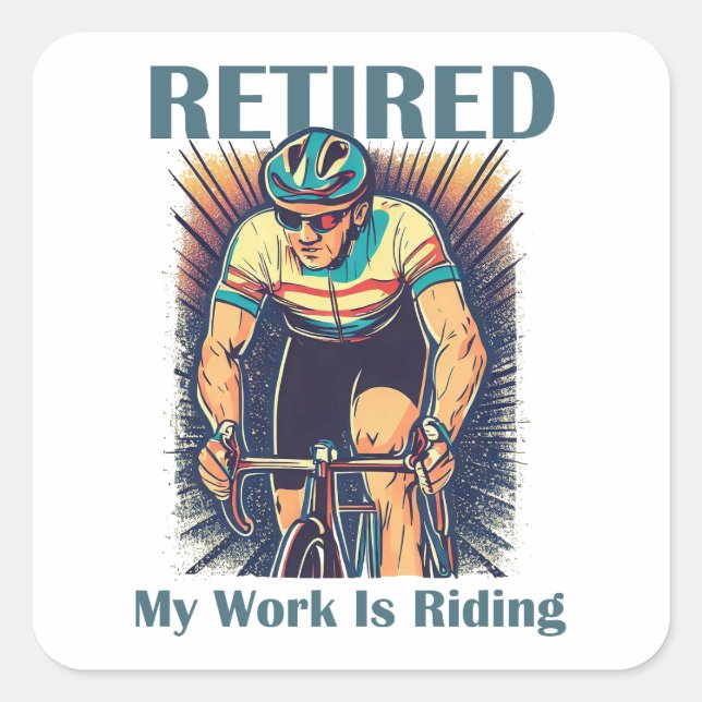 Retired My Work Is Riding Bikes Square Sticker (Front)