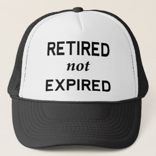 Retired not Expired Trucker Hat