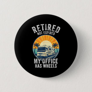 Retired Not Exred Rv Camper Van Funny Travel Life  2 Inch Round Button