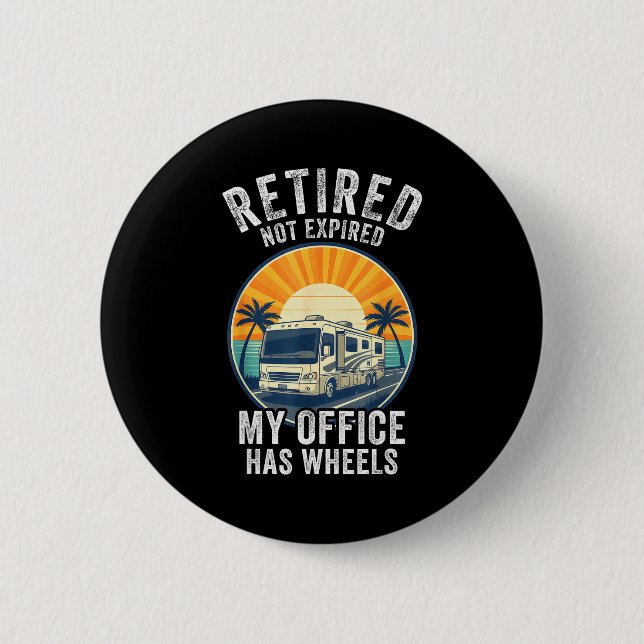 Retired Not Exred Rv Camper Van Funny Travel Life  2 Inch Round Button (Front)