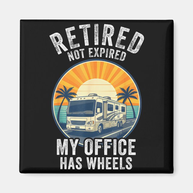 Retired Not Exred Rv Camper Van Funny Travel Life  Magnet (Front)