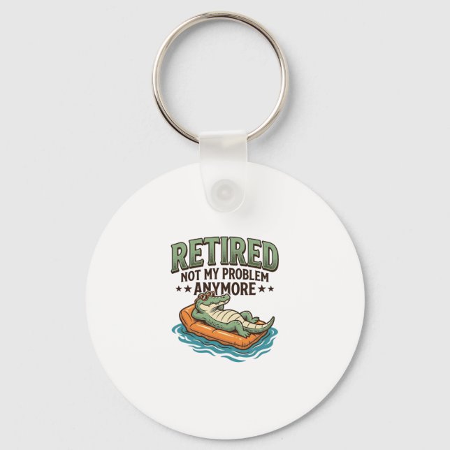 Retired Not My Problem Alligator Vacation Shirt_1 Keychain (Front)