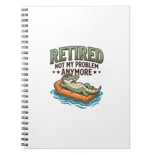 Retired Not My Problem Alligator Vacation Shirt_1 Notebook