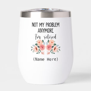 Retired not my problem anymore