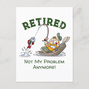 Retired Not My Problem Anymore Funny Fishing Postcard