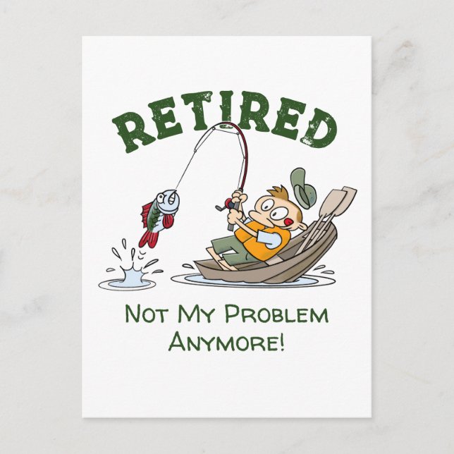 Retired Not My Problem Anymore Funny Fishing Postcard (Front)