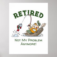 Retired Not My Problem Anymore Funny Fishing