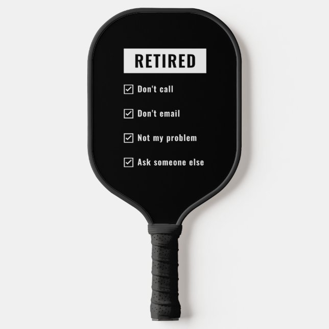 Retired Not My Problem Funny Retirement Gag Humour Pickleball Paddle (Front)