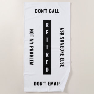 Retired Not My Problem Funny Retirement Vertical Beach Towel