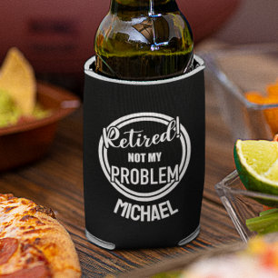 Retired Not my Problem  Personalized  Can Cooler