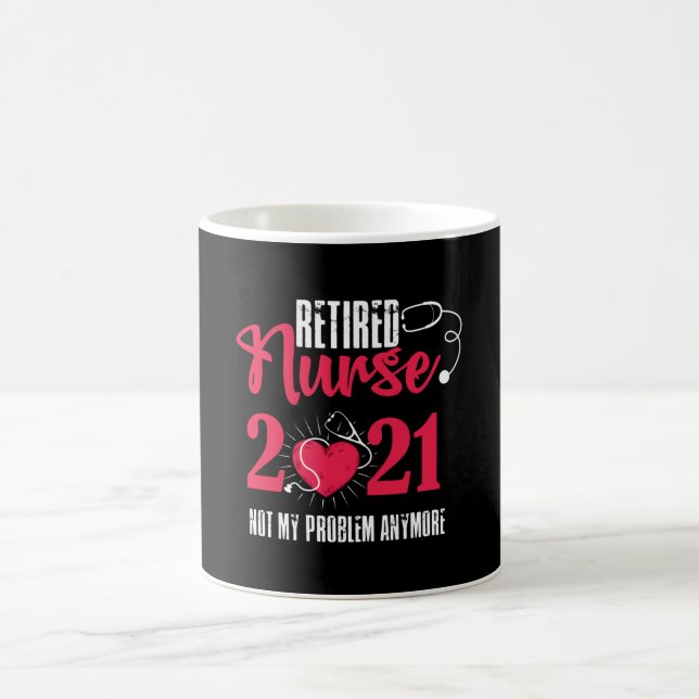 Retired Nurse 2021 Not my Problem Anymore Nursing Coffee Mug (Center)
