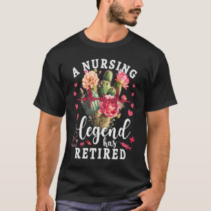 Retired Nurse 2023 Nursing Legend Has Retired Cact T-Shirt
