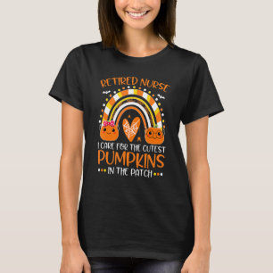 Retired Nurse Fall I Care For The Cutest Pumpkins  T-Shirt