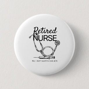 Retired Nurse Funny Nursing Retirement 2 Inch Round Button