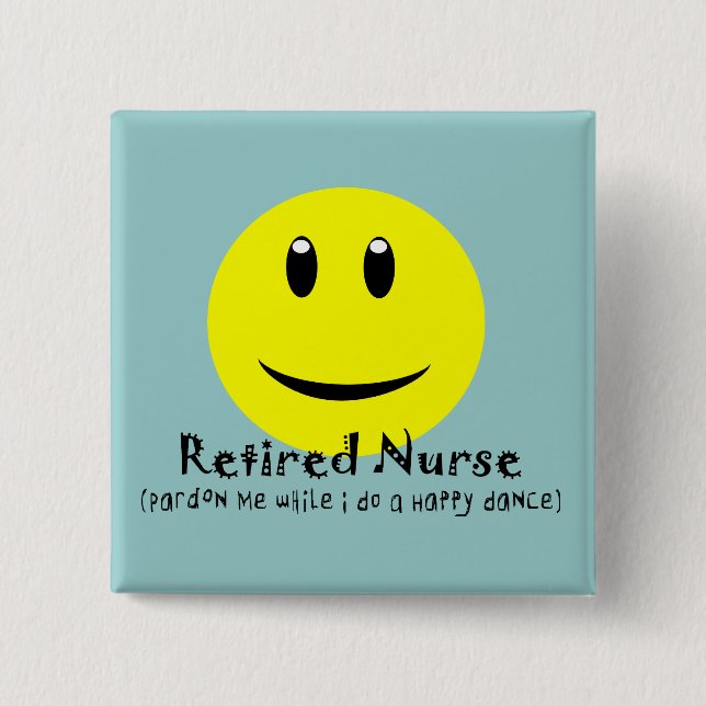 Retired Nurse HAPPY DANCE 2 Inch Square Button (Front)