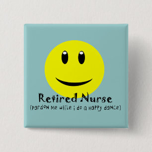 Retired Nurse HAPPY DANCE 2 Inch Square Button