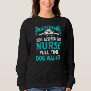 Retired Nurse Humourous Retirement Sweatshirt