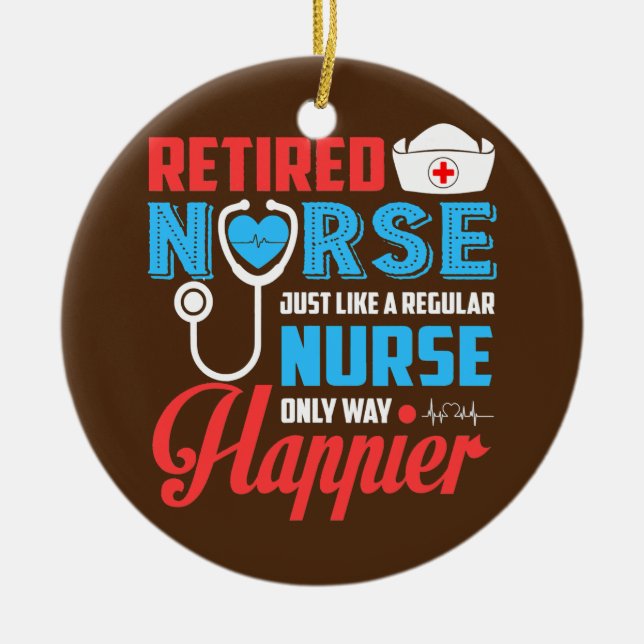 Retired Nurse Just Like A Regular Nurse Only Way Ceramic Ornament (Front)