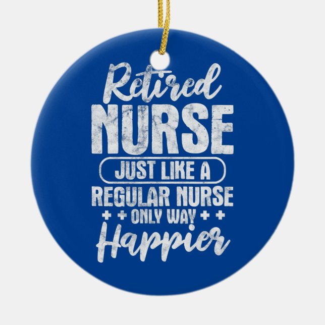 Retired Nurse Like A Regular Nurse Only Way Ceramic Ornament (Front)