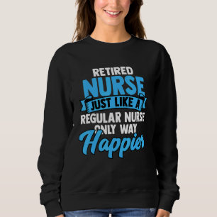 Retired Nurse Nursing Retiree Retirement Party App Sweatshirt