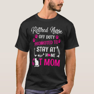 Retired Nurse Off Duty Promoted To Stay At Home Ca T-Shirt
