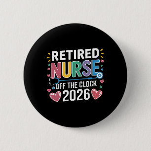 Retired Nurse Off The Clock 2026 Nursing School Gr 2 Inch Round Button